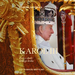Karol III. Życie i dwór nowego króla – okładka audiobooka, autor Robert Hardman