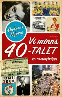 Vi minns 40-talet: En nostalgitripp