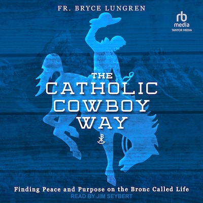 The Catholic Cowboy Way – omslag til lydbogen af Fr. Bryce Lungren