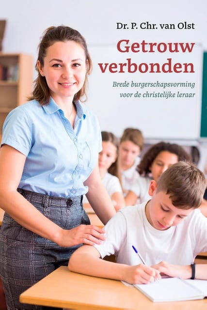 Getrouw verbonden: Brede burgerschapsvorming voor de christelijke leraar – omslag van het luisterboek van P. Chr. van Olst