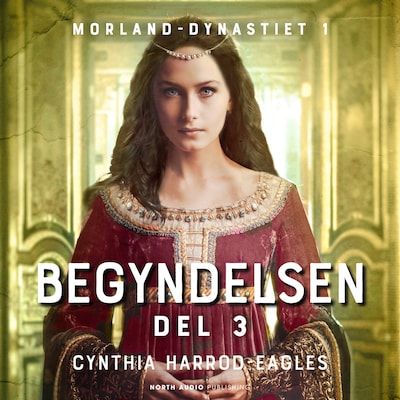 Begyndelsen - del 3 – omslag til lydbogen af Cynthia Harrod-Eagles
