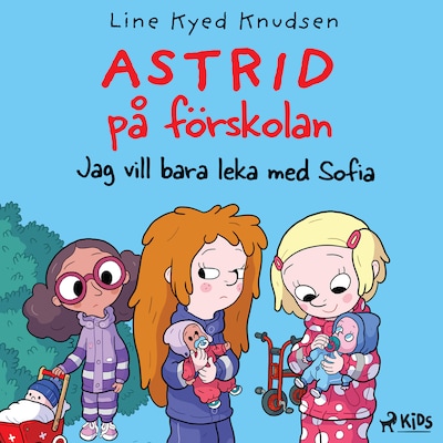 Astrid på förskolan - Jag vill bara leka med Sofia