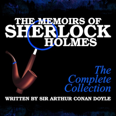 The Memoirs of Sherlock Holmes - The Complete Collection