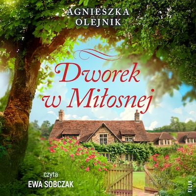 Dworek w Miłosnej – okładka audiobooka, autor Agnieszka Olejnik