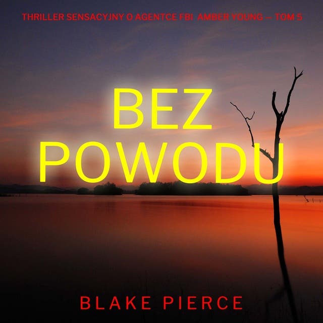Bez powodu (Thriller sensacyjny o agentce FBI Amber Young — Tom 5)