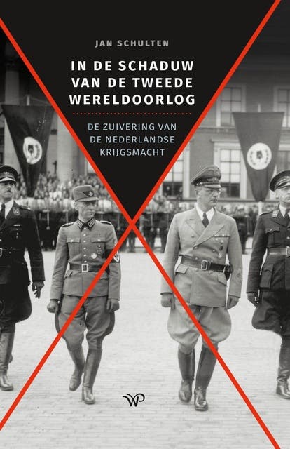 In de schaduw van de Tweede Wereldoorlog: De zuivering van de Nederlandse krijgsmacht