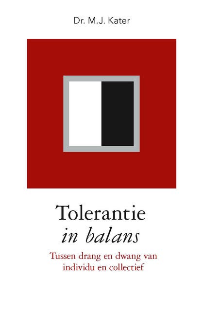 Tolerantie in balans: tussen drang en dwang van individu en collectief – omslag van het luisterboek van M.J. Kater