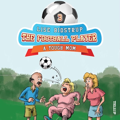 The Football Team #3: A Tough Mom – omslag til lydbogen af Lise Bidstrup