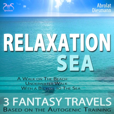 Relaxation "Sea" - Dreamlike Fantasy Travels and Autogenic Training - walking on the beach, under water, with the bicycle - with the sounds of nature and relaxationmusic 432 Hz (Ungekürzt) – omslag til lydbogen af Torsten Abrolat, Franziska Diesmann