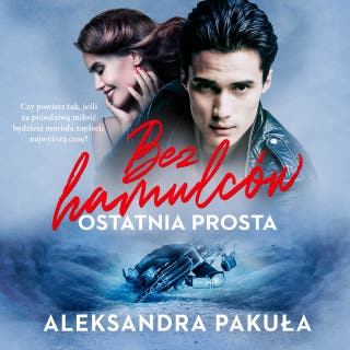 Bez hamulców. Ostatnia prosta – okładka audiobooka, autor Aleksandra Pakuła