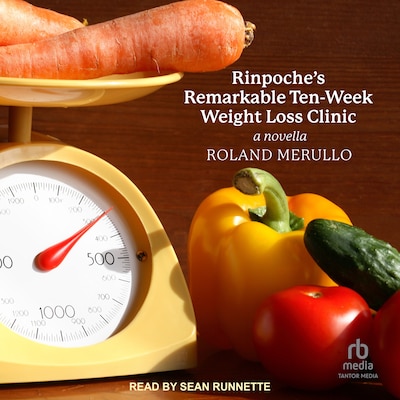 Rinpoche's Remarkable Ten-Week Weight Loss Clinic – omslag til lydbogen af Roland Merullo