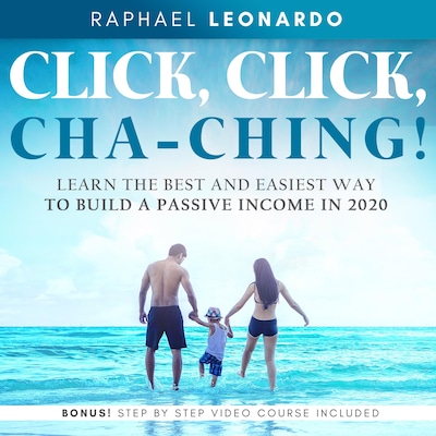 Click, Click, ChaChing!: Learn the Best and Easiest Way to Build a Passive Income in 2020 – omslag til lydbogen af Raphael Leonardo