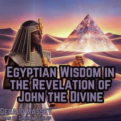Egyptian Wisdom in the Revelation of John the Divine – omslag til lydbogen af Gerald Massey