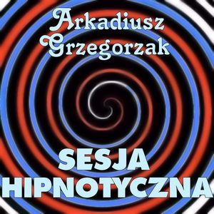 Sesja hipnotyczna – okładka audiobooka, autor Arkadiusz Grzegorzak
