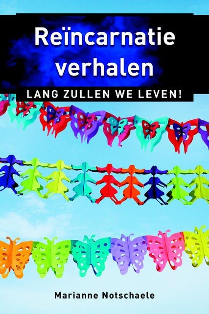 Reincarnatieverhalen: lang zullen we leven! – omslag van het luisterboek van Marianne Notschaele-den Boer