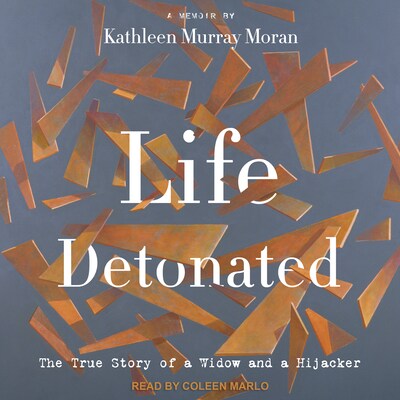 Life Detonated – omslag til lydbogen af Kathleen Murray Moran