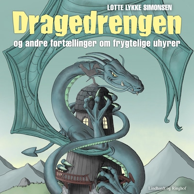 Dragedrengen og andre fortællinger om frygtelige uhyrer – omslag til lydbogen af Lotte Lykke Simonsen