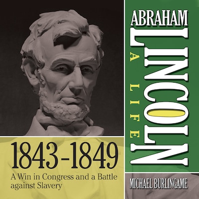 Abraham Lincoln: A Life 1843-1849 – omslag til lydbogen af Michael Burlingame
