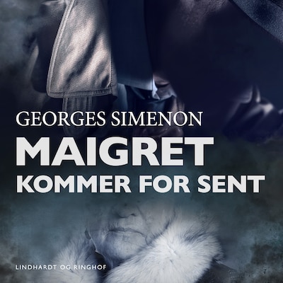 Maigret kommer for sent – omslag til lydbogen af Georges Simenon