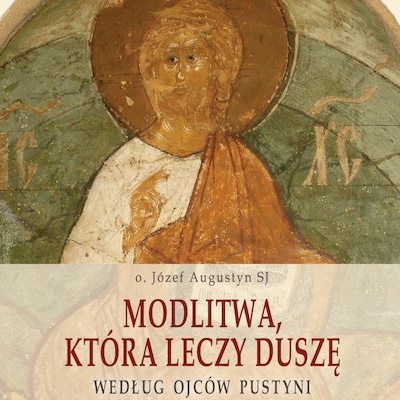 Modlitwa, która leczy duszę – okładka audiobooka, autor Józef Augustyn