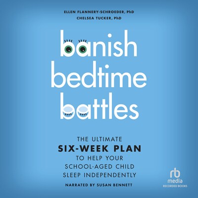 Banish Bedtime Battles – omslag til lydbogen af Ellen Flannery-Schroeder, PhD, Chelsea Tucker, PhD