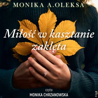 Miłość w kasztanie zaklęta – okładka audiobooka, autor Monika A. Oleksa