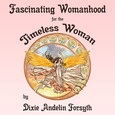 Fascinating Womanhood for the Timeless Woman – omslag van het luisterboek van Dixie Andelin Forsyth