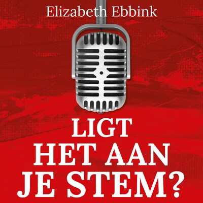Ligt het Aan Je Stem? – omslag van het luisterboek van Elizabeth Ebbink