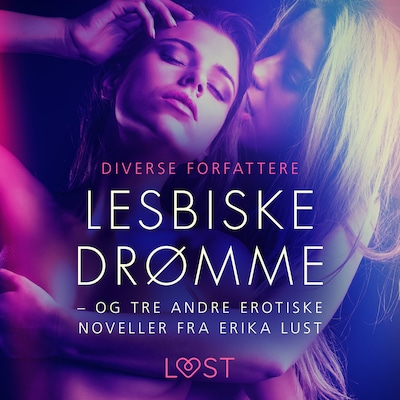 Lesbiske drømme – og tre andre erotiske noveller fra Erika Lust – omslag til lydbogen af Unknown Author
