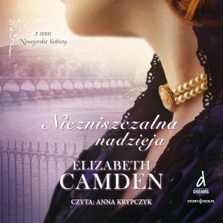 Nowojorskie Kobiety. Tom 3. Niezniszczalna nadzieja – okładka audiobooka, autor Elizabeth Camden