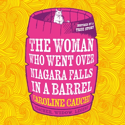The Woman Who Went Over Niagara Falls in a Barrel