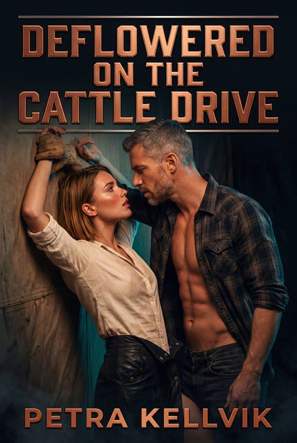 Deflowered on the Cattle Drive: A Rough Western First Time Romance – omslag til lydbogen af Petra Kellvik