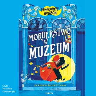 Montgomery Bonbon. Morderstwo w muzeum – okładka audiobooka, autor Alasdair Beckett-King
