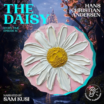 The Daisy (Story Time, Episode 81) – omslag til lydbogen af Hans Christian Andersen