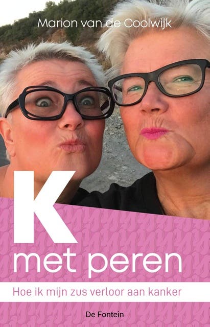 K met peren: Hoe ik mijn zus verloor aan kanker