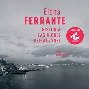 Historia zaginionej dziewczynki – okładka audiobooka, autor Elena Ferrante