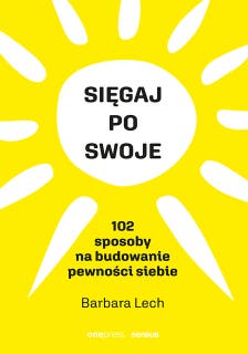 Sięgaj po swoje. 102 sposoby na budowanie pewności siebie – okładka audiobooka, autor Barbara Lech