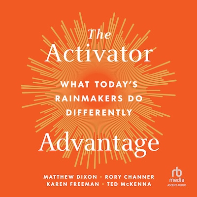 The Activator Advantage – omslag til lydbogen af Matthew Dixon, Rory Channer, Karen Freeman