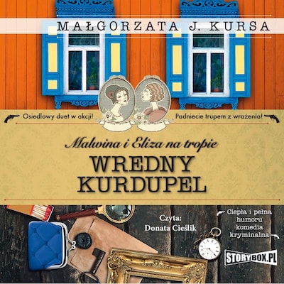 Malwina i Eliza na tropie. Tom 3. Wredny Kurdupel – okładka audiobooka, autor Małgorzata Kursa