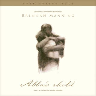 Abba's Child: The Cry of the Heart for Intimate Belonging