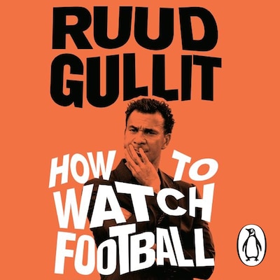 How To Watch Football – omslag til lydbogen af Ruud Gullit