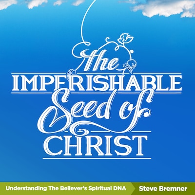 The Imperishable Seed of Christ – omslag til lydbogen af Steve Bremner