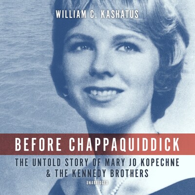 Before Chappaquiddick – omslag til lydbogen af William C. Kashatus