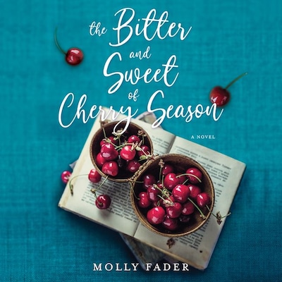 The Bitter and Sweet of Cherry Season – omslag til lydbogen af Molly Fader