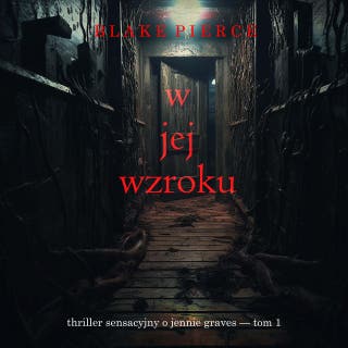 W jej wzroku (Thriller sensacyjny o Jennie Graves — Tom 1)
