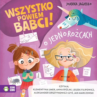 Wszystko powiem babci! O jednorożcach – okładka audiobooka, autor Joanna Jagiełło