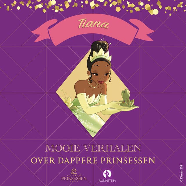 Tiana: Mooie verhalen over dappere Prinsessen