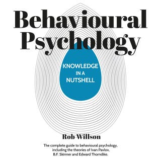 Knowledge in a Nutshell: Behavioural Psychology: The complete guide to behavioural psychology