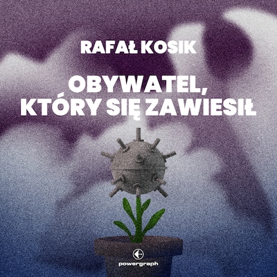 Obywatel, który się zawiesił – okładka audiobooka, autor Rafał Kosik