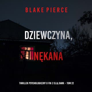Dziewczyna, nękana (Thriller psychologiczny o FBI z Ellą Dark – Tom 22) – okładka audiobooka, autor Blake Pierce